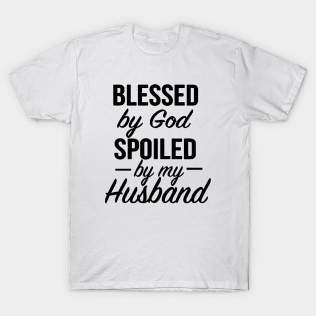 Blessed by God Spoiled by my Husband T-Shirt by Vanzan